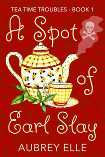 A Spot of Earl Slay - Tea Time Troubles