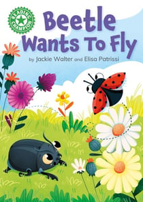 Beetle Wants to Fly - Independent Reading Green 5