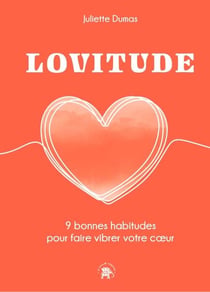 LOVITUDE - 9 bonnes habitudes pour faire vibrer votre coeur