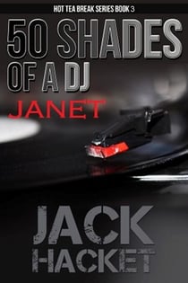 50 Shades of a DJ Janet - Hot Tea Break Series, #3