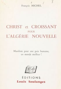 Christ et Croissant pour l'Algérie nouvelle - Manifeste pour une paix humaine, un monde meilleur !