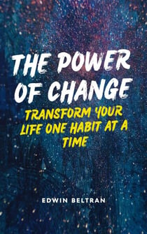 The Power of Change: Transform Your Life One Habit at a Time - Self-Help