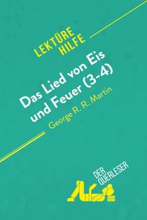 Das Lied von Eis und Feuer (3-4) von George R. R. Martin (Lektürehilfe) - Detaillierte Zusammenfassung, Personenanalyse und Interpretation