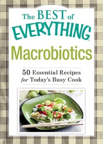 Macrobiotics - 50 Essential Recipes for Today's Busy Cook
