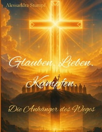 Glauben. Lieben. Kämpfen - Die Anhänger des Weges