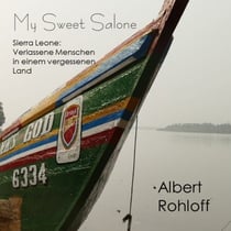 My Sweet Salone - Sierra Leone: Verlassene Menschen in einem vergessenen Land