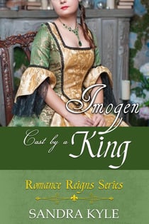 Imogen: Cast By A King - Romance Reigns, #3