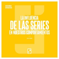 La influencia de las series en nuestros comportamientos