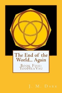 The End of the World... Again or Hitbodedut, Book Five, YodHeaVau - The End of the World... Again or Hitbodedut, #6