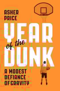 Year of the Dunk - A Modest Defiance of Gravity