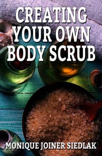 Creating Your Own Body Scrub - A Natural Beautiful You, #2