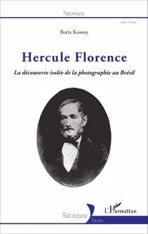 Hercule Florence - La découverte isolée de la photographie au Brésil