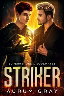 Striker: Superheroes and Soulmates - Striker: Superheroes and Soulmates, #1