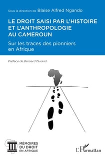 Le droit saisi par l'histoire et l'anthropologie au Cameroun - Sur les traces des pionniers en Afrique