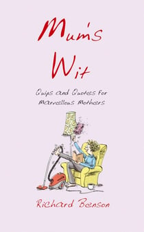 Mum's Wit - Quips and Quotes for Marvellous Mothers