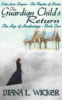 The Guardian Child's Return: The Age of Awakenings Book 2 - The Age of Awakenings, #2