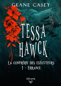Tessa Hawck - 1 - Errance - La confrérie des exécuteurs