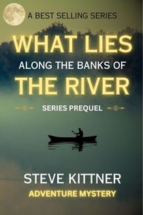 What Lies Along The Banks Of The River - "What Lies" Adventure Mystery Series
