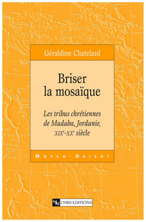 Briser la mosaïque - Les tribus chrétiennes de Madaba, Jordanie, XIXe-XXe siècle