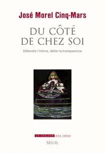 Du côté de chez soi. Défendre l'intime, défier la - Défendre l'intime, défier la transparence