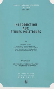 Introduction aux études politiques (2). Le pouvoir, l'administration et l'économie en France