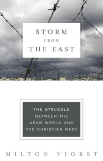 Storm from the East - The Struggle Between the Arab World and the Christian West