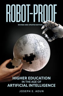 Robot-Proof, revised and updated edition - Higher Education in the Age of Artificial Intelligence