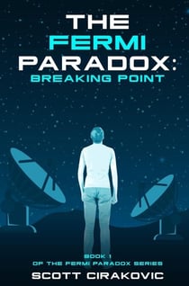 The Fermi Paradox: Breaking Point - The Fermi Paradox Series, #1