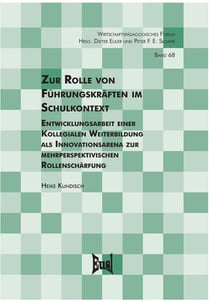 Zur Rolle von Führungskräften im Schulkontext - Entwicklungsarbeit einer Kollegialen Weiterbildung als Innovationsarena zur Rollenschärfung