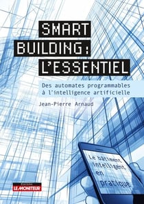 Smart building : l'essentiel - Des automates programmables à l'intelligence artificielle