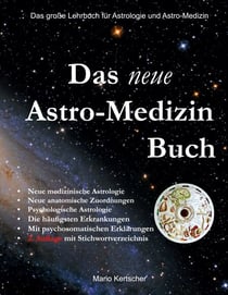 Das neue Astro-Medizin Buch - Das große Lehrbuch für Astrologie und Astro-Medizin