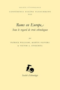 Roms en Europe, sous le regard de trois ethnologues