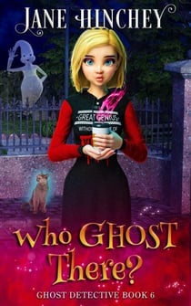Who Ghost There - The Ghost Detective Mysteries, #6
