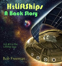 H2LiftShips - A Back Story - H2LiftShips - Beyond Luna, #2