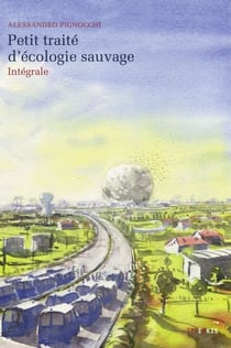 Petit traité d'écologie sauvage - Intégrale