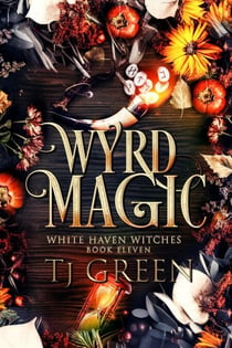 Wyrd Magic - White Haven Witches, #11