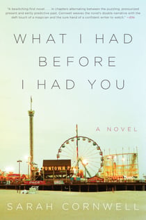 What I Had Before I Had You - A Novel