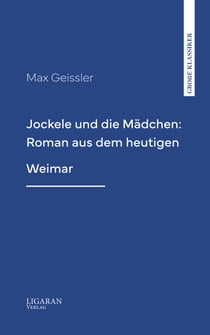 Jockele und die Mädchen: Roman aus dem heutigen Weimar