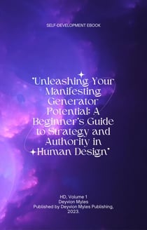 "Unleashing Your Manifesting Generator Potential: A Beginner's Guide to Strategy and Authority in Human Design" - HD, #1