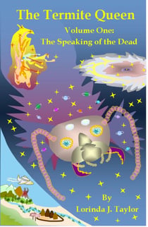 The Termite Queen: Volume One: The Speaking of the Dead - The Termite Queen, #1