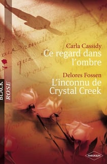 Ce regard dans l'ombre - L'inconnu de Crystal Creek (Harlequin Black Rose)
