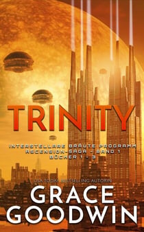 Trinity: Ascension-Saga: Bücher 1-3 (Band 1) - Interstellare Bräute Programm: Ascension-Saga