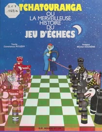 Tchatouranga - Ou La merveilleuse histoire du jeu d'échecs