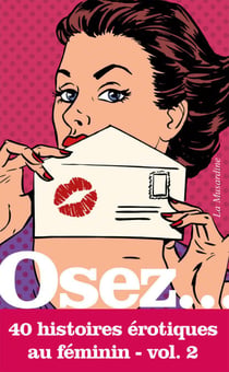 Osez 40 histoires érotiques au féminin - Volume 2