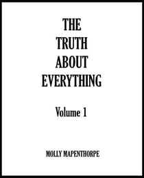 The Truth About Everything: Volume 1 - The Truth About Everything Collections, #1