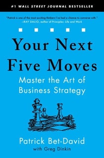 Your Next Five Moves - Master the Art of Business Strategy