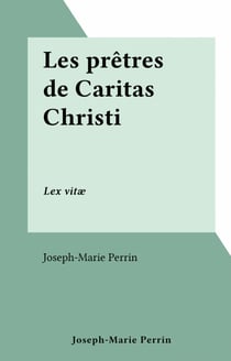 Les prêtres de Caritas Christi - Lex vitæ