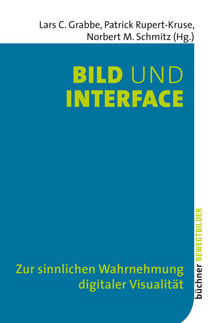 Bild und Interface - Zur sinnlichen Wahrnehmung digitaler Visualität