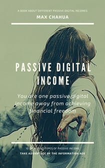 Passive Digital Income: You Are One Passive Digital Income Away From Achieving Financial Freedom - Entrepreneurial Series, #1