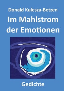 Im Mahlstrom der Emotionen - Gedichte